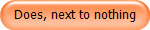 Does, next to nothing